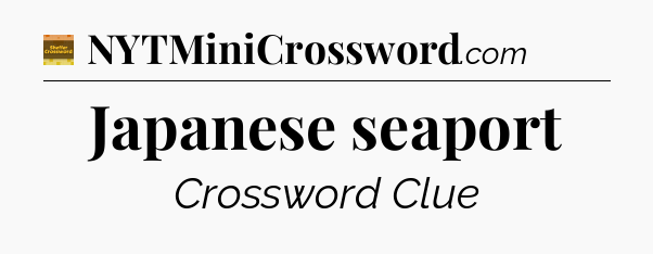 Japanese seaport - Eugene Sheffer Crossword