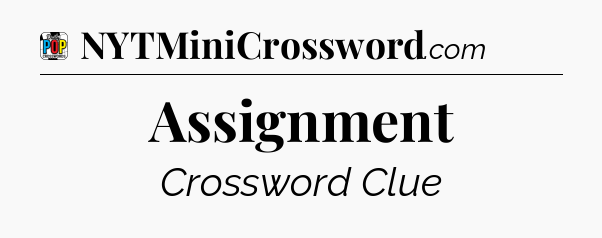 Assignment Crossword Clue