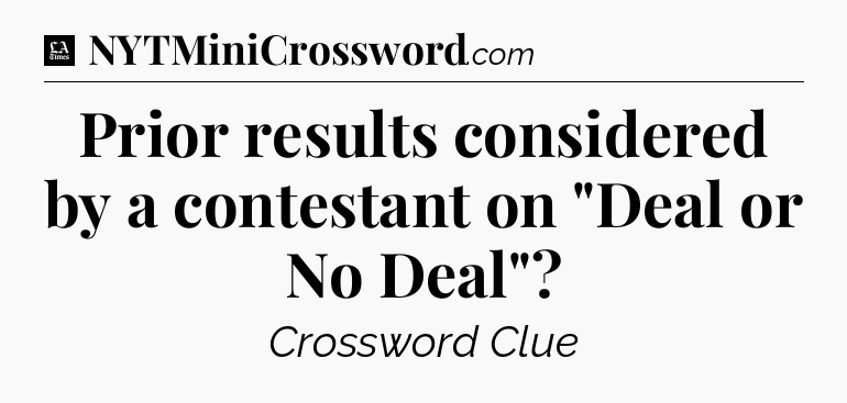 Prior results considered by a contestant on 