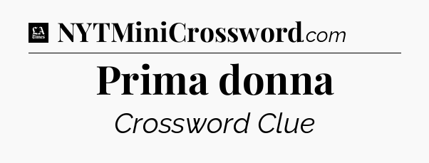 Prima donna - LA Times Crossword