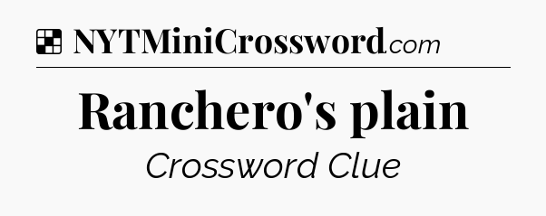 Solution: Ranchero's plain - NYT Crossword