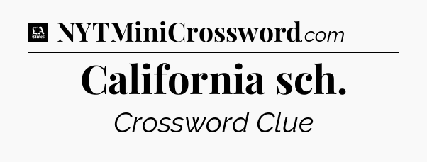 California sch - LA Times Crossword