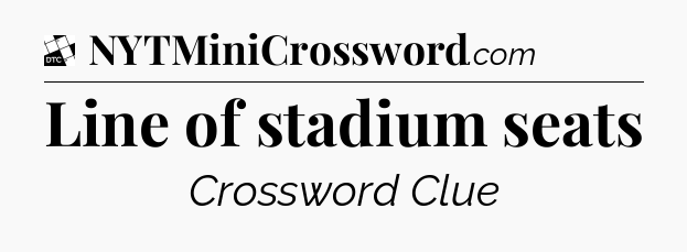Line of stadium seats - Daily Themed Classic Crossword