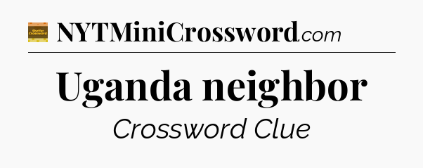 Uganda neighbor - Eugene Sheffer Crossword