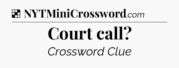 Solution: Court call - NYT Crossword
