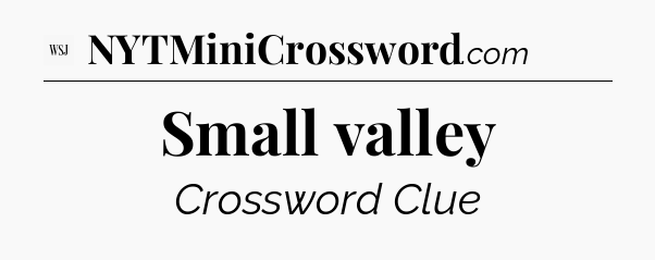 Small valley - WSJ Crossword
