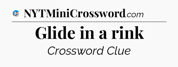 Glide in a rink Crossword Clue