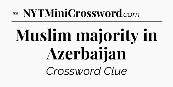 Muslim majority in Azerbaijan - WSJ Crossword