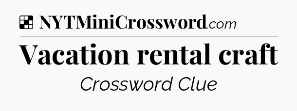 Solution: Vacation rental craft - NYT Crossword