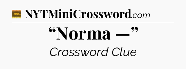 “Norma —” - Eugene Sheffer Crossword