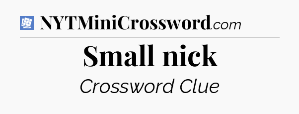 Small nick Puzzle Page Crossword Clue