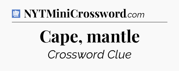 Cape, mantle Puzzle Page Crossword Clue