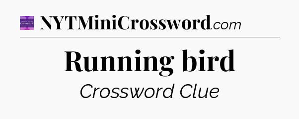 Running bird - Thomas Joseph Crossword