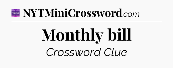 Monthly bill - Thomas Joseph Crossword