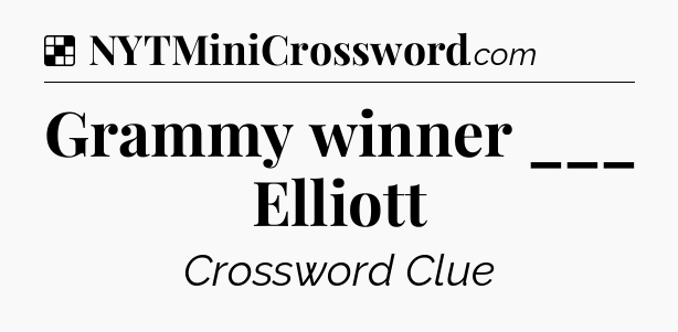 Solution: Grammy winner ___ Elliott - NYT Crossword