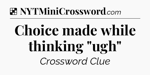 Solution: Choice made while thinking 