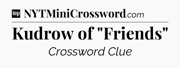 Kudrow of 