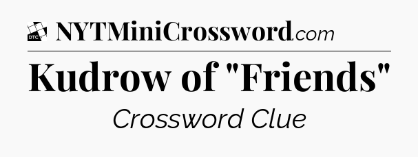 Kudrow of 