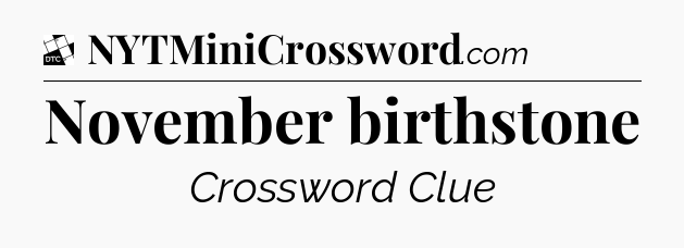 November birthstone - Daily Themed Classic Crossword
