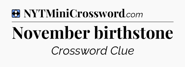 Solution: November birthstone - NYT Mini Crossword