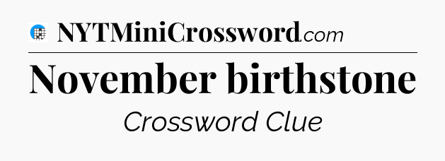 November birthstone Crossword Clue
