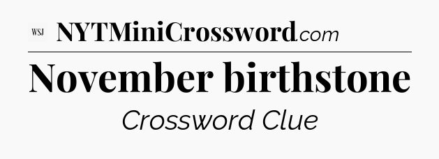 November birthstone - WSJ Crossword
