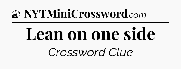 Lean on one side - Daily Themed Classic Crossword