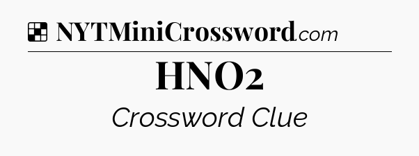 Solution: HNO2 - NYT Crossword