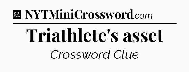 Triathlete's asset - LA Times Crossword