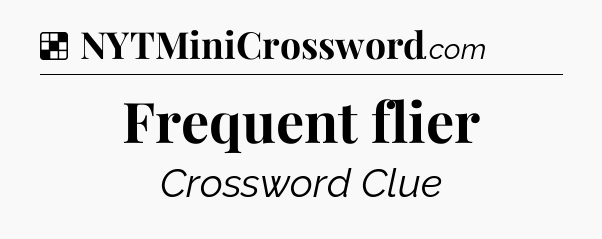 Solution: Frequent flier - NYT Crossword