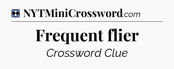 Solution: Frequent flier - NYT Mini Crossword