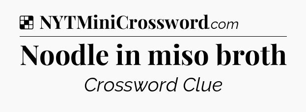 Solution: Noodle in miso broth - NYT Crossword
