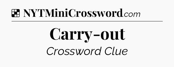 Solution: Carry-out - NYT Crossword