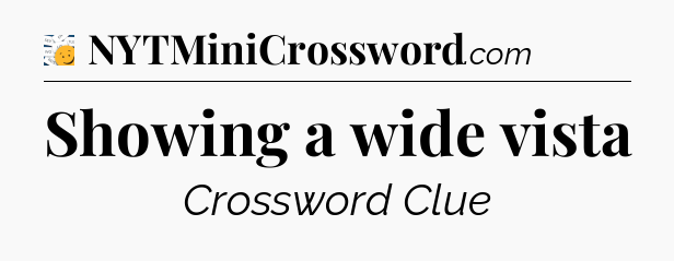 Showing a wide vista - 7 Little Words