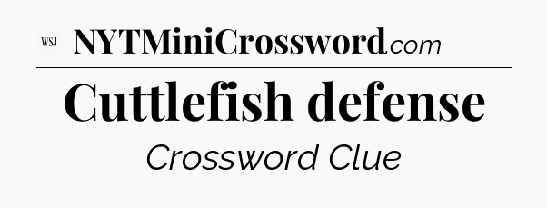 Cuttlefish defense - WSJ Crossword
