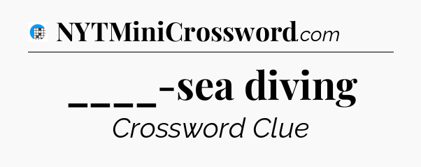 ____-sea diving Crossword Clue