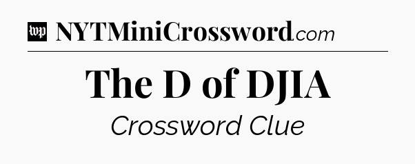 The D of DJIA Crossword Clue