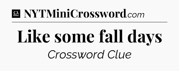 Like some fall days - LA Times Crossword