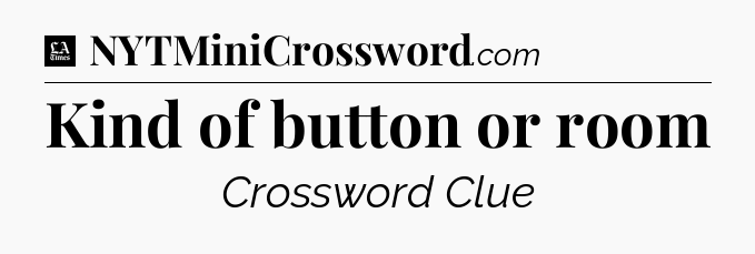 Kind of button or room - LA Times Crossword