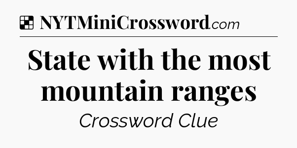 Solution: State with the most mountain ranges - NYT Crossword