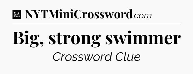 Big, strong swimmer - LA Times Crossword