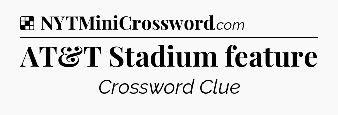 Solution: AT&T Stadium feature - NYT Crossword