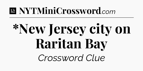 *New Jersey city on Raritan Bay - LA Times Crossword