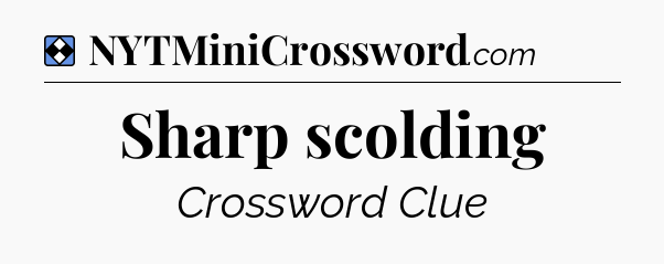 Solution: Sharp scolding - NYT Mini Crossword