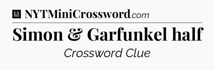 Simon & Garfunkel half - LA Times Crossword