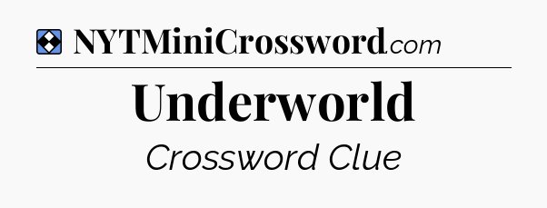 Solution: Underworld - NYT Mini Crossword