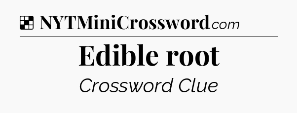 Solution: Edible root - NYT Crossword