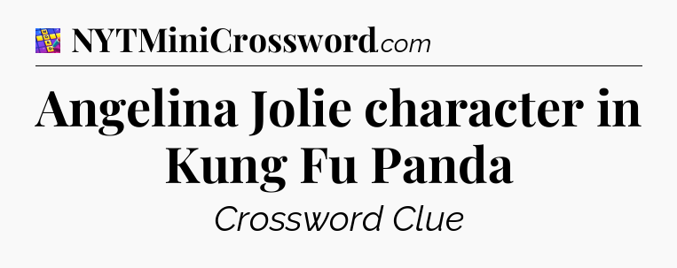 Angelina Jolie character in Kung Fu Panda Codycross