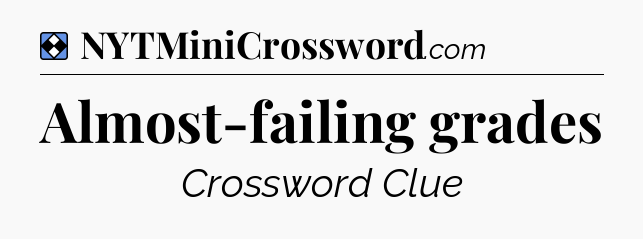 Solution: Almost-failing grades - NYT Mini Crossword