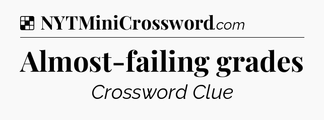 Solution: Almost-failing grades - NYT Crossword